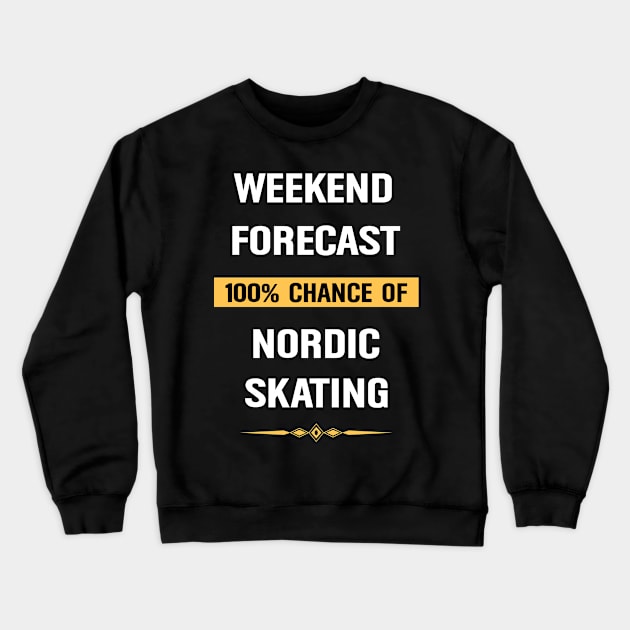 Weekend Forecast Nordic Skating Skate Skater Skaters Crewneck Sweatshirt by Happy Life